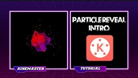 HOW TO MAKE PARTICLE REVEAL INTRO IN KINE MASTER.