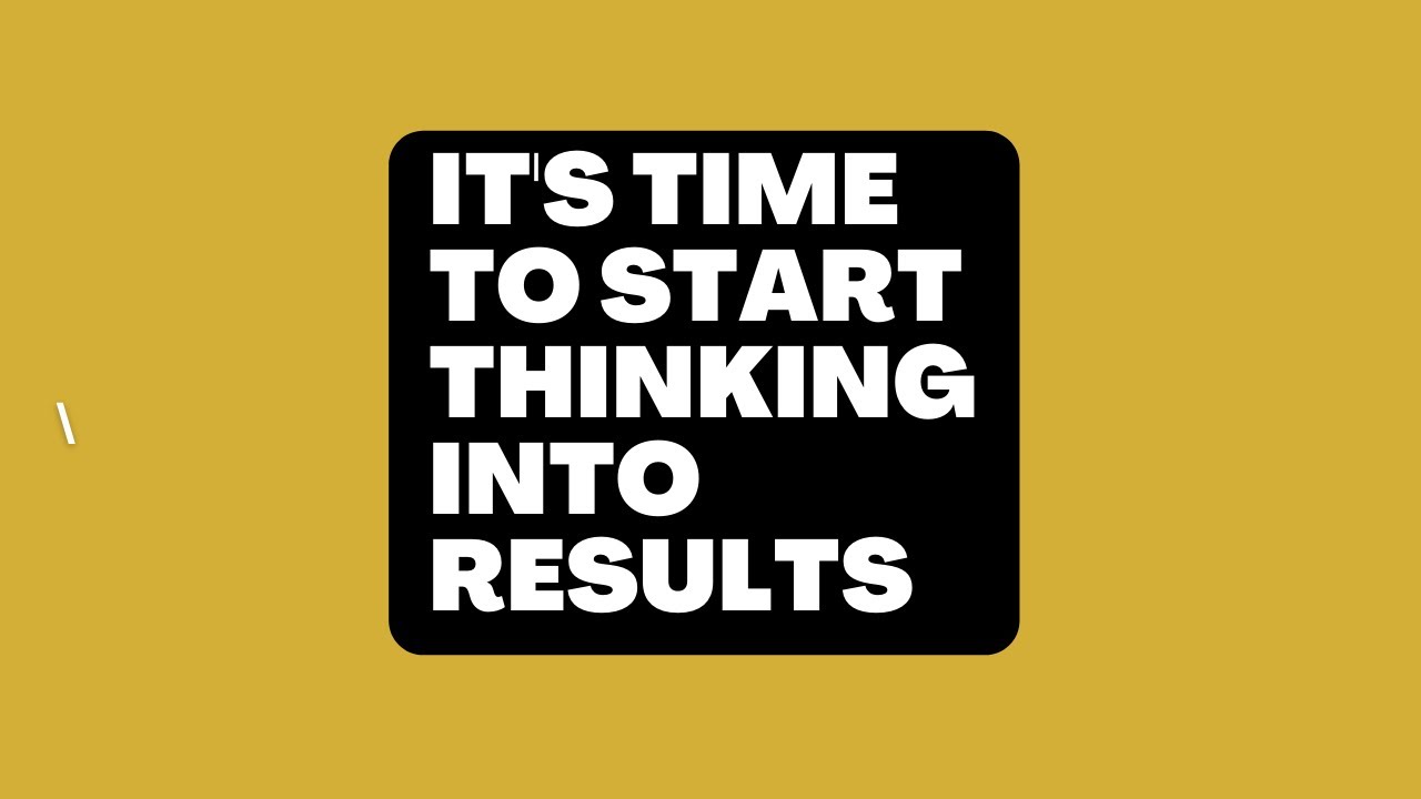 It's time to start THINKING INTO RESULTS: Bob Proctor - Proctor Gallagher