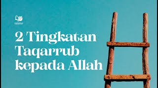 Dua Tingkatan Taqarrub kepada Allah