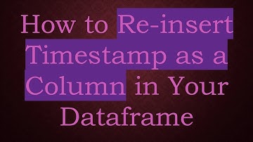 How to Re-insert Timestamp as a Column in Your Dataframe