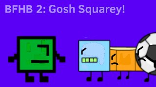 BFHB 2: Gosh Squarey!