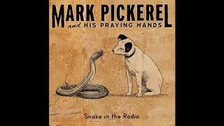 &quot;Snake in the Radio&quot; - Mark Pickerel and His Praying Hands