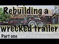 Rebuilding a wrecked trailer after a collision part 1