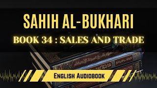 [Sahih Al-Bukhari] Book 34: Sales and Trade | English AudioBook