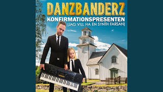 Video thumbnail of "Danzbanderz - Konfirmationspresenten (Jag vill ha en synth farsan)"