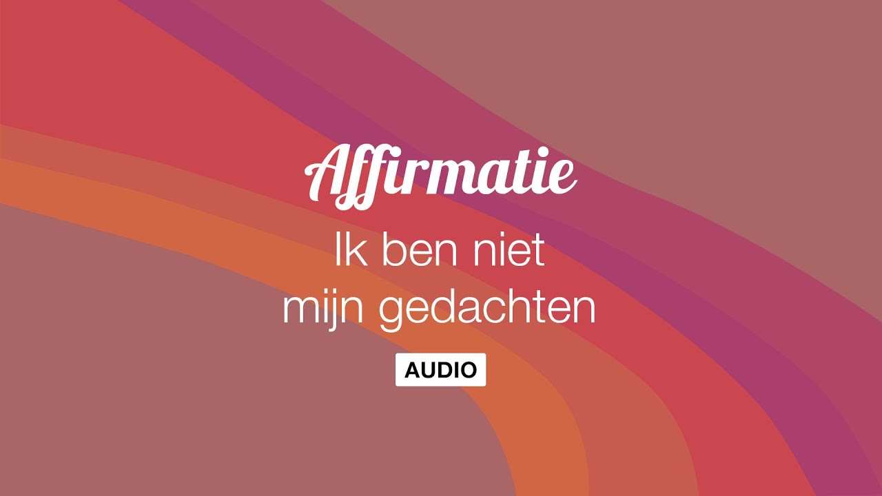 Ik ben niet mijn gedachten - YouTube