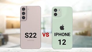 Samsung Galaxy S22 vs iPhone 12