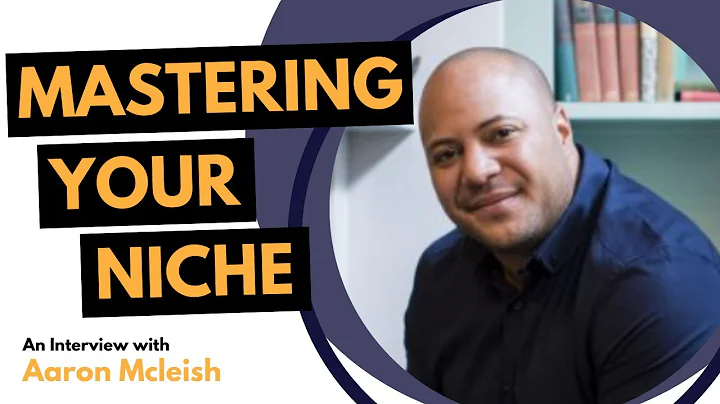 How to Master a Niche - Interview with Aaron McLeish
