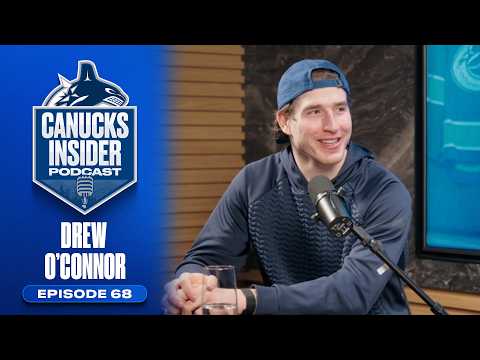 Drew O'Connor Sets Up for Summer | Canucks Insider Podcast Episode 68