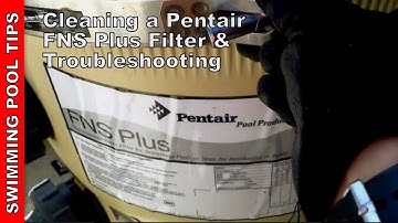 Cleaning a Pentair FNS Plus Filter & Troubleshooting