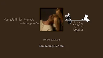 [Lyrics + Vietsub] we can't be friends (wait for your love) - Ariana Grande - eternal sunshine.
