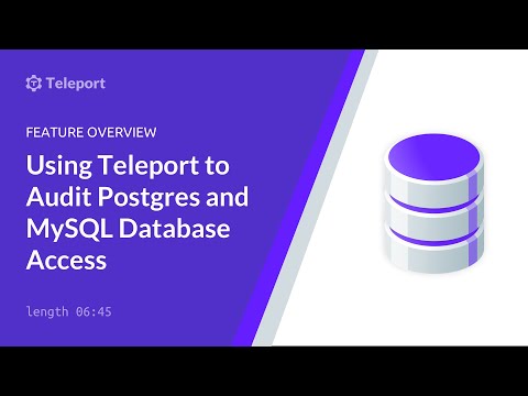 Using Teleport to Audit Postgres and MySQL Database Access