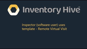 Inventory Hive: Inspector (software user) uses template - Remote Virtual Visit