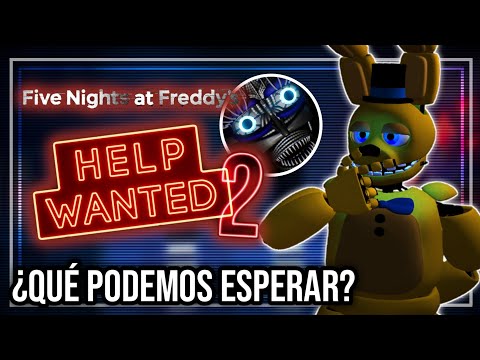 FNAF HELP WANTED 2 AHORA ES UNA REALIDAD ¿Que Se Puede Esperar? | Opinión