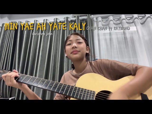 Min yae ah yate kaly - Chan Chan ft Raymond (cover - Christina John Thery)