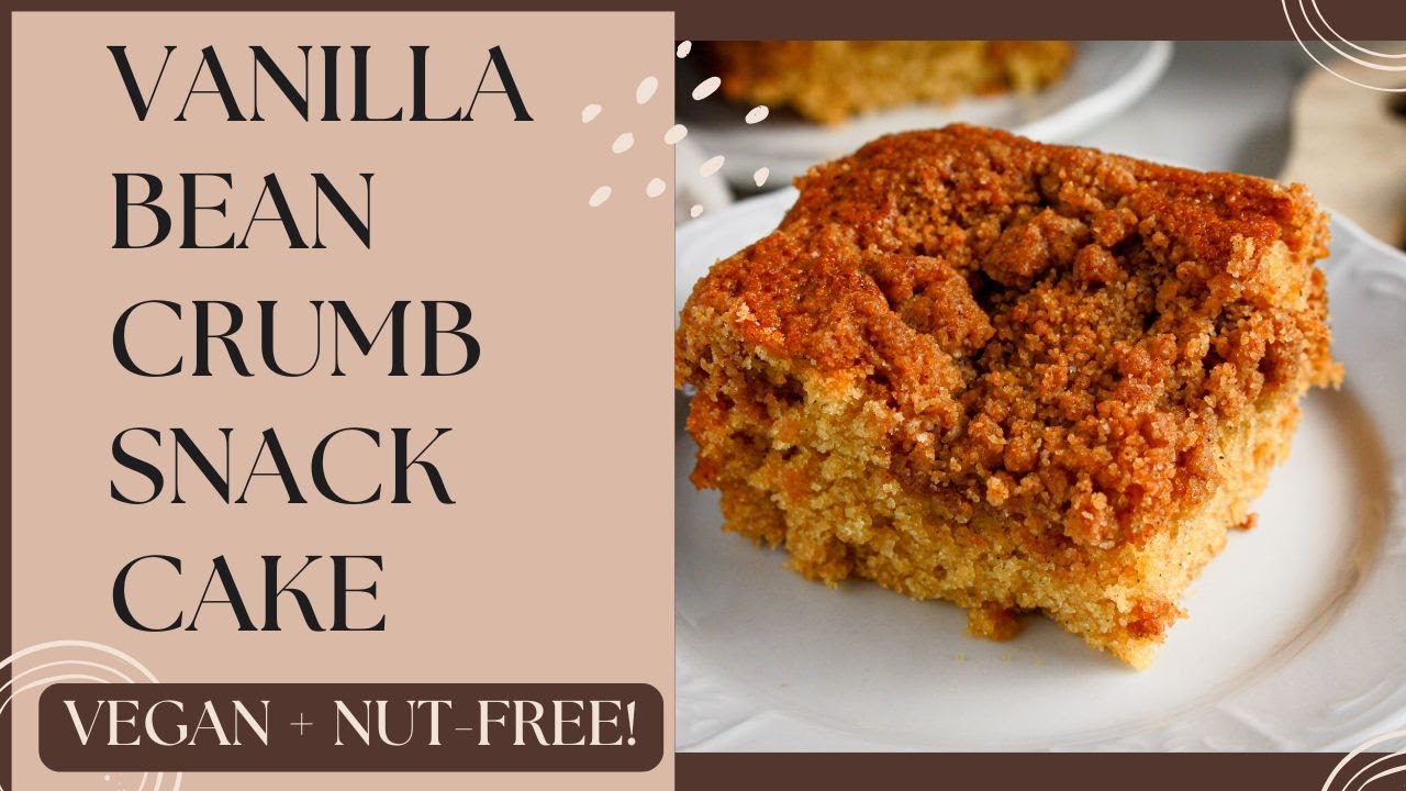 Nut-Free Vanilla Bean Crumb Snack Cake (Egg-Free, Dairy-Free)
