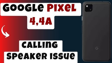 Goolge Pixel 4, 4a Ear Calling Speaker Issue || Problem solved