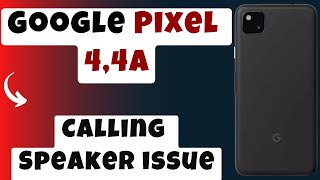 Goolge Pixel 4, 4a Ear Calling Speaker Issue || Problem solved