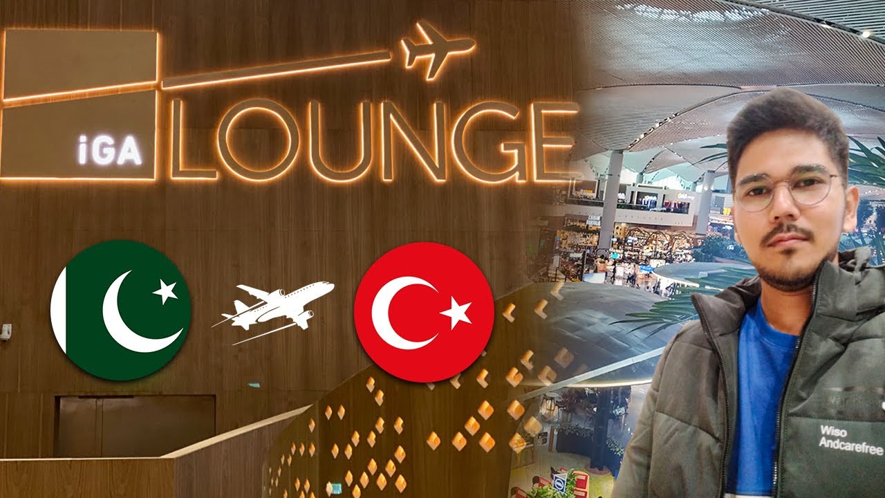 Karachi to Istanbul Turkish Airline ️ IGA Lounge Immigration YouTube