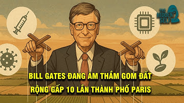 BILL GATES VÀ CUỘC CHIẾM ĐOẠT THẦM LẶNG - TỪ QUỸ GATES FOUNDATION ĐẾN HẠT GIỐNG BIẾN ĐỔI GEN GMO