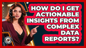 How Do I Get Actionable Insights From Complex Data Reports? - Gridiron Data Digest