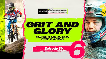 Never Defeated | Grit and Glory: Enduro Mountain Bike Racing | Episode 6