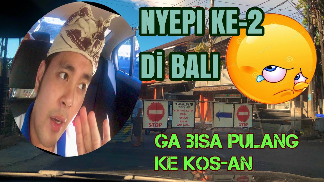 NYEPI ke-2 di BALI, Lockdown access balik ke kos. Balik ...