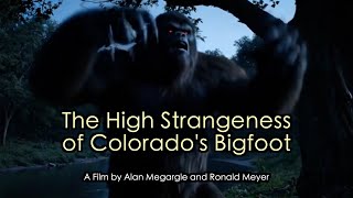The High Strangeness of Colorado's Bigfoot