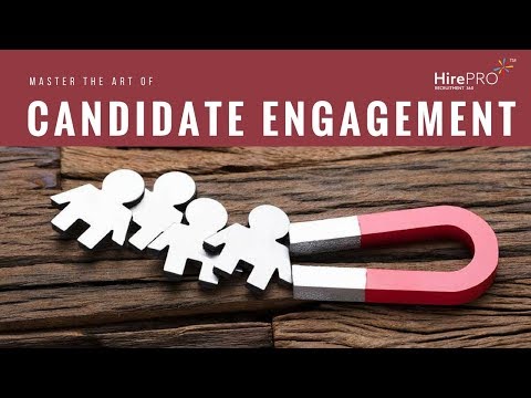 Mastering the Art of Candidate Engagement