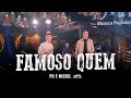Famoso Quem - PH e Michel (Clipe Oficial)