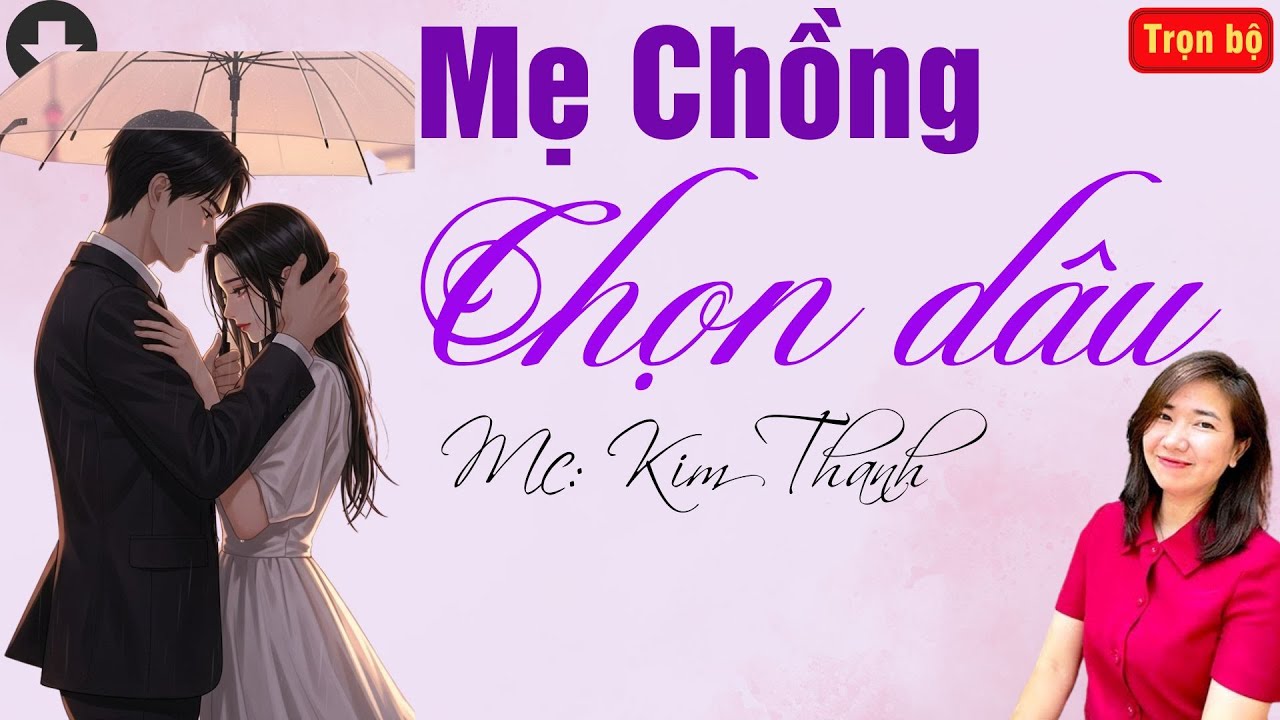 TRUYỆN HAY RADIO: MẸ CHỒNG CHỌN DÂU | TỔNG HỢP TRUYỆN HAY MC KIM THANH DIỄN ĐỌC.