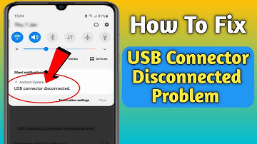 How to Fix Samsung USB connector Connected Disconnected problem