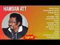 Hamdan ATT 2024 MIX Best Songs - Bekas Pacar, Termiskin Di Dunia, Gubug Derita, Maya