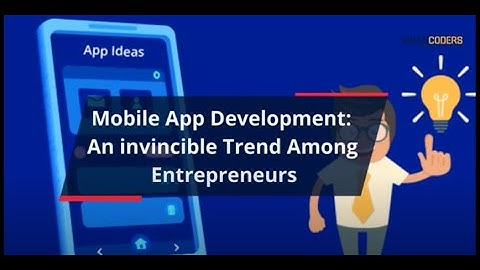 Mobile App Development: An invincible Trend Among Entrepreneurs
