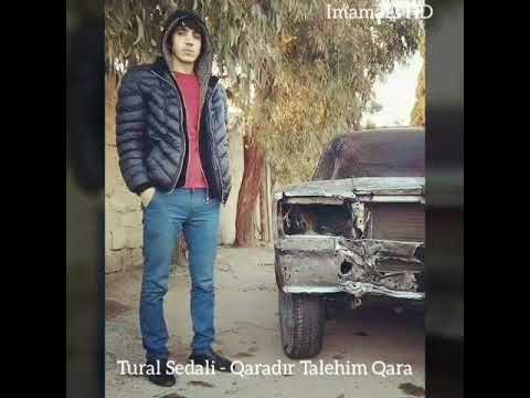 Tural Sedalı - Qaradır Talehim Qara 2018 Yeni