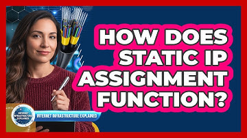 How Does Static IP Assignment Function?