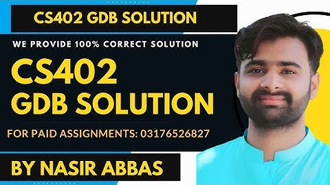 Cs402 Gdb Solution By VUBWN Cs402 GDB Solution By Nasir Abbas