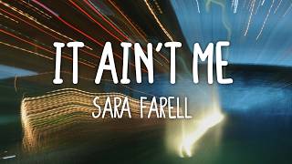Sara Farell - It Ain't Me (Lyrics)