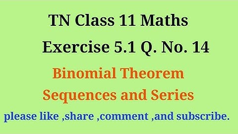 Tn 11 maths | exercise 5.1 |q. no.14|chapter 5 | Binomial theorem sequence and series |gmrrao maths|
