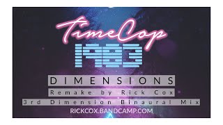 Timecop1983 - Dimensions - 3rd Dimension Binaural Remake by Rick Cox - Spatial Audio