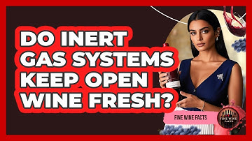 Do Inert Gas Systems Keep Open Wine Fresh?