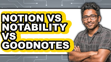 Notion Vs. Notability Vs. GoodNotes - 2025 Comparison