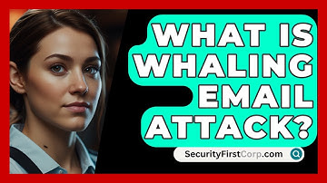 What Is Whaling Email Attack? - SecurityFirstCorp.com