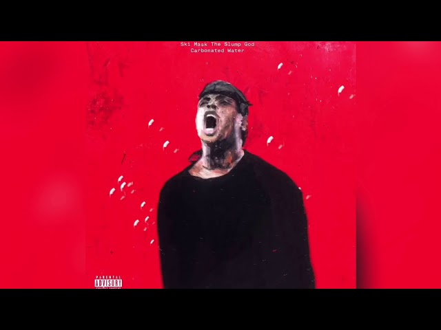 Carbonated Water 歌词 翻譯中文 Ski Mask The Slump God Carbonated Water 歌词 翻譯中文 Ski Mask The Slump God