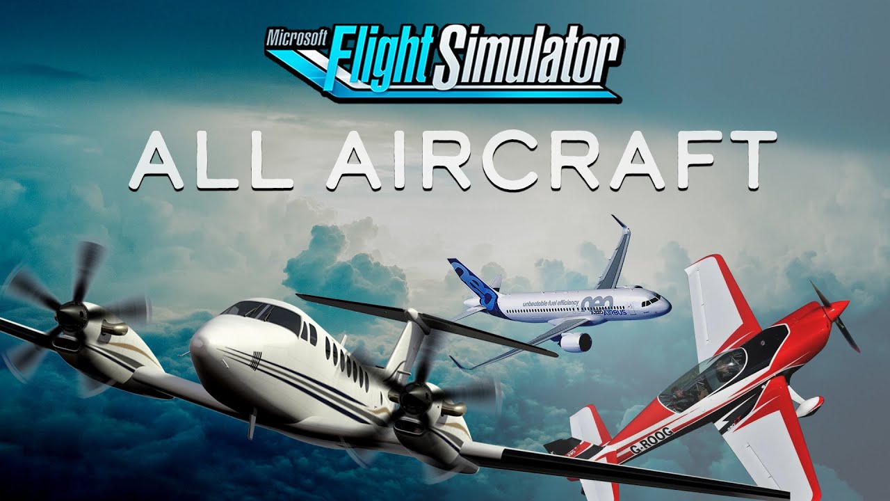 Microsoft Flight Simulator 2020  All Aircraft List (With Commentary) 