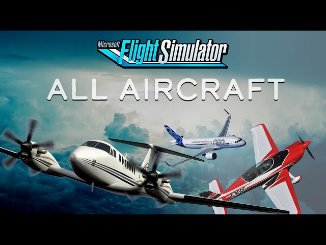 Microsoft Flight Simulator 2020 - FULL Aircraft List 