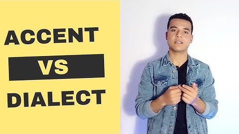 Difference Between Accent and Dialect