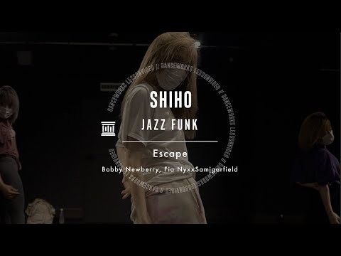 SHIHO - JAZZ FUNK " Escape / Bobby Newberry, Fia Nyxx, Samjgarfield "【DANCEWORKS】