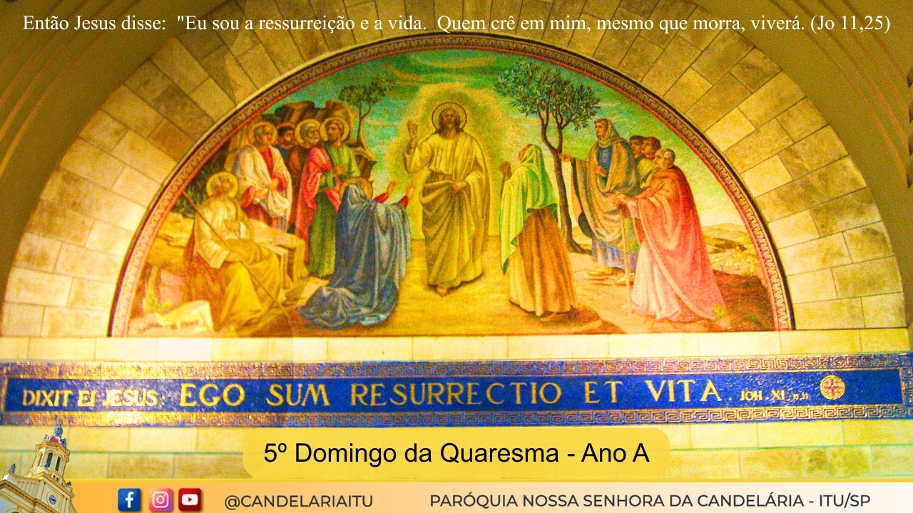 5º Domingo da Quaresma - Ano A