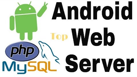 Top Android PHP and Mysql Web Server Totally Free